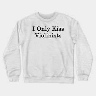 I Only Kiss Violinists Crewneck Sweatshirt